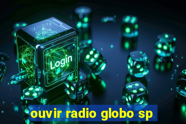 ouvir radio globo sp